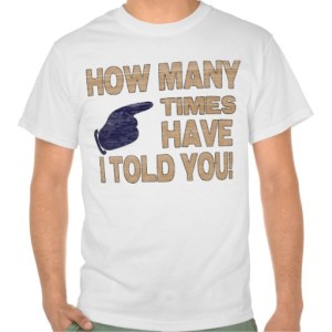 How many times have I told you