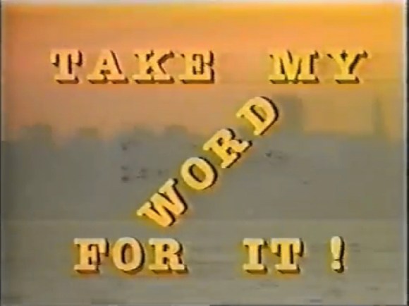 Take My Word For It!