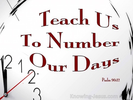 Teach us to number our days
