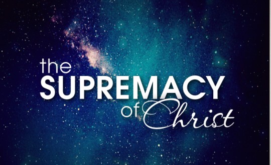 The Supremacy of Christ