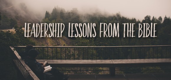 Leadership lessons from the Bible