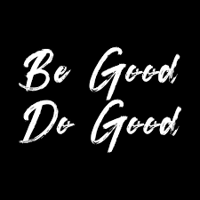 Be good - do good